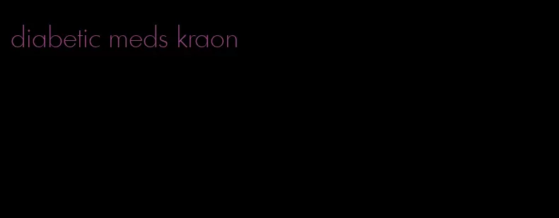 diabetic meds kraon