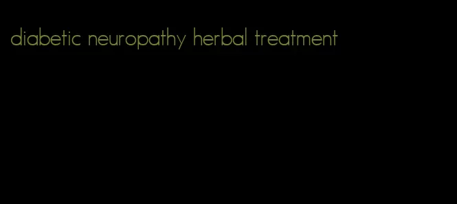 diabetic neuropathy herbal treatment