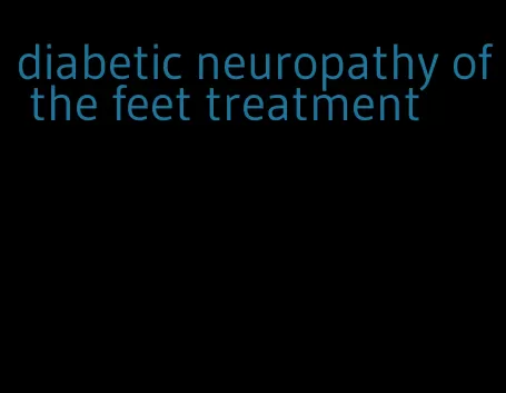 diabetic neuropathy of the feet treatment