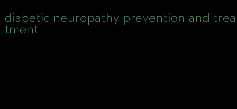 diabetic neuropathy prevention and treatment