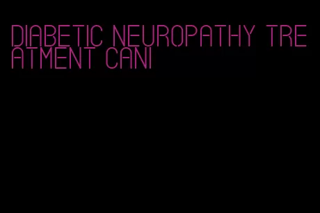 diabetic neuropathy treatment cani