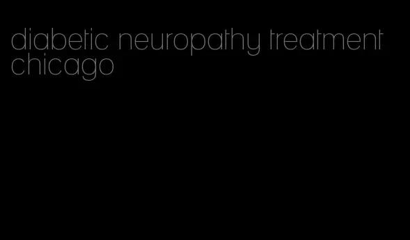 diabetic neuropathy treatment chicago