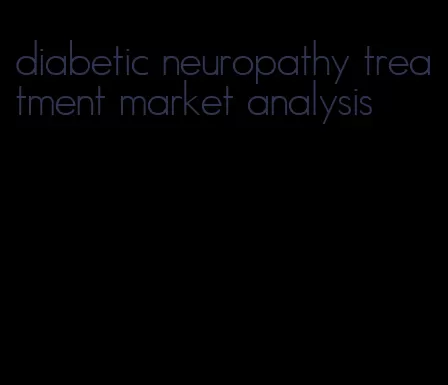 diabetic neuropathy treatment market analysis