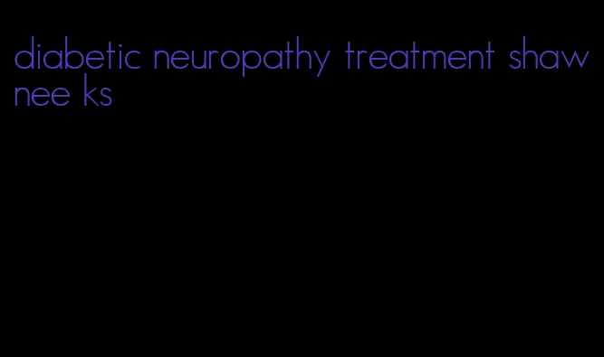 diabetic neuropathy treatment shawnee ks