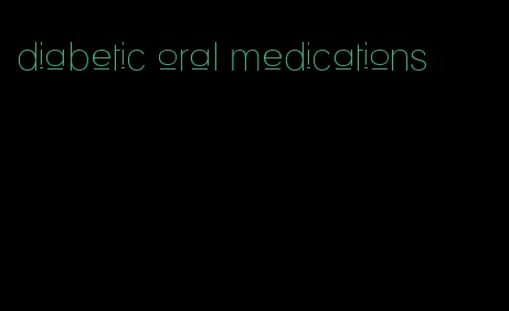 diabetic oral medications