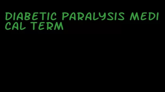 diabetic paralysis medical term