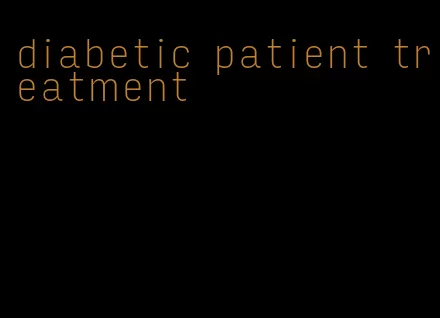 diabetic patient treatment