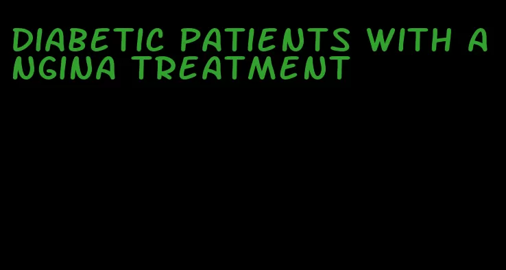 diabetic patients with angina treatment