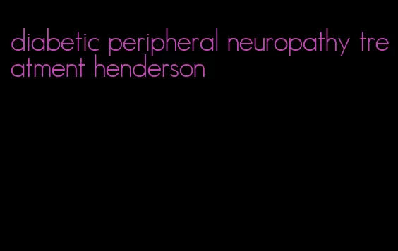 diabetic peripheral neuropathy treatment henderson