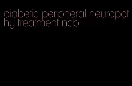 diabetic peripheral neuropathy treatment ncbi