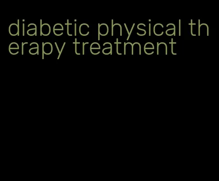 diabetic physical therapy treatment