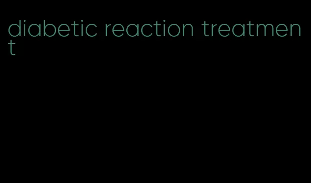 diabetic reaction treatment