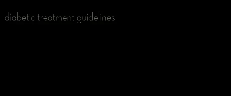 diabetic treatment guidelines