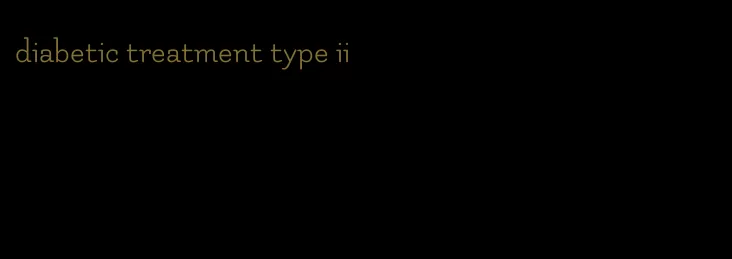 diabetic treatment type ii