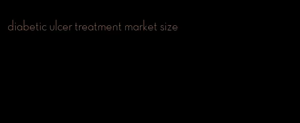 diabetic ulcer treatment market size