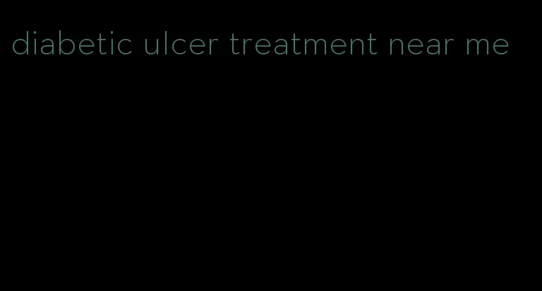 diabetic ulcer treatment near me