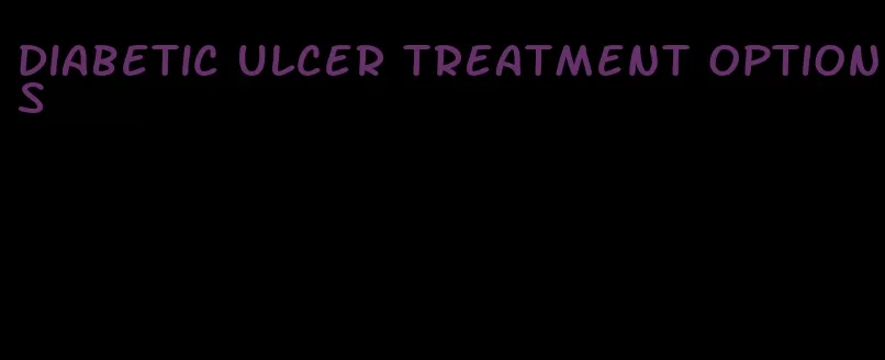 diabetic ulcer treatment options