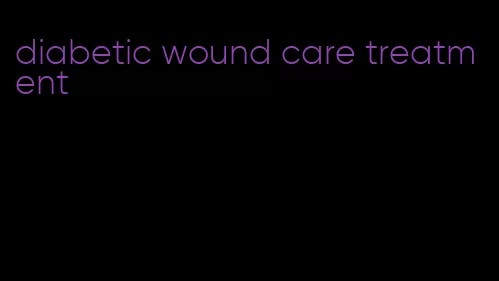 diabetic wound care treatment