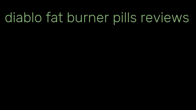 diablo fat burner pills reviews