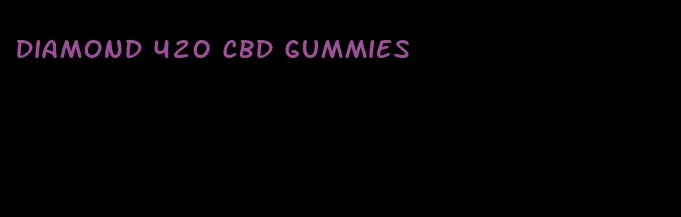 diamond 420 cbd gummies