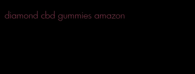 diamond cbd gummies amazon