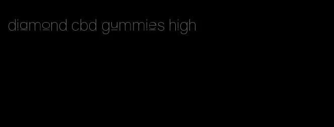 diamond cbd gummies high