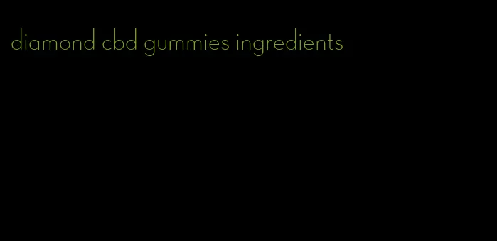 diamond cbd gummies ingredients