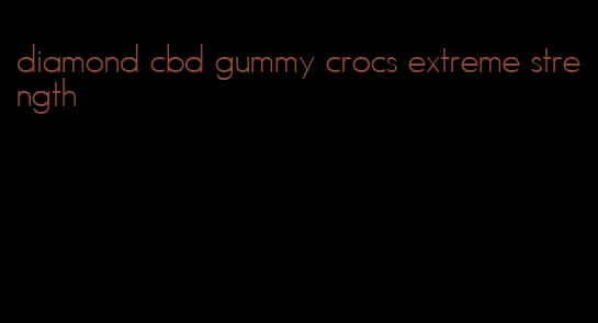 diamond cbd gummy crocs extreme strength