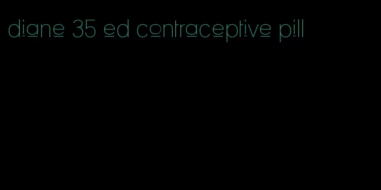 diane 35 ed contraceptive pill