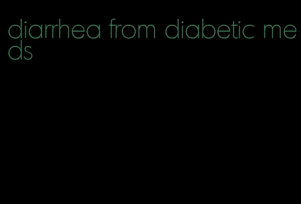 diarrhea from diabetic meds