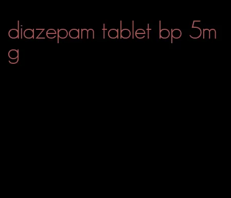 diazepam tablet bp 5mg