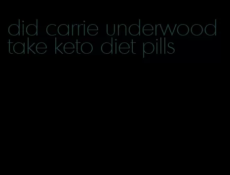 did carrie underwood take keto diet pills