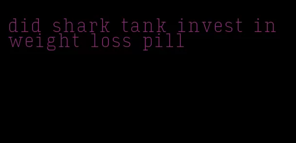 did shark tank invest in weight loss pill