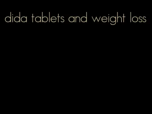 dida tablets and weight loss