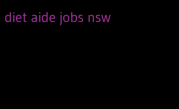 diet aide jobs nsw