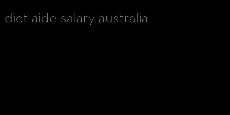 diet aide salary australia