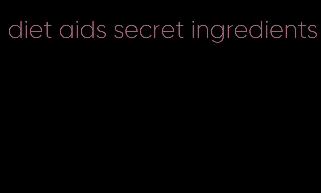 diet aids secret ingredients