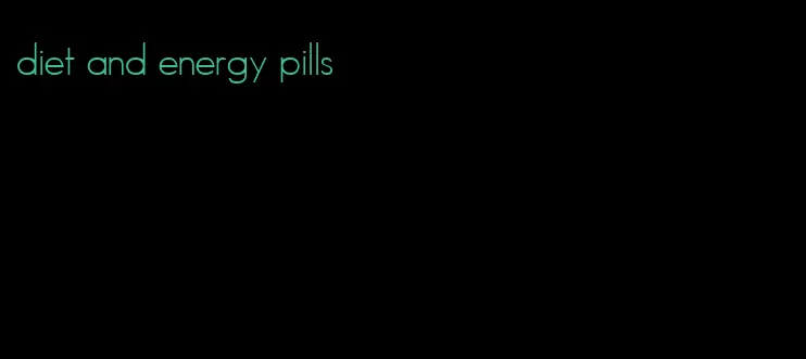 diet and energy pills