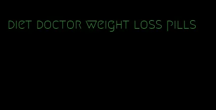 diet doctor weight loss pills