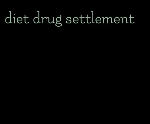 diet drug settlement