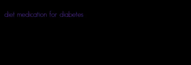 diet medication for diabetes