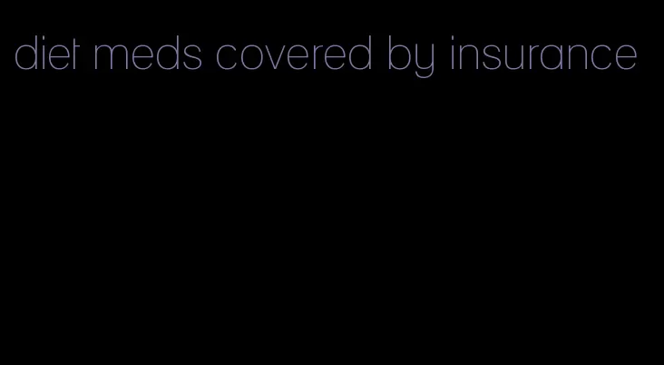 diet meds covered by insurance