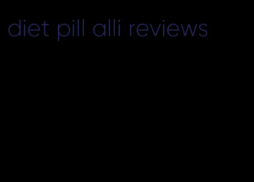 diet pill alli reviews