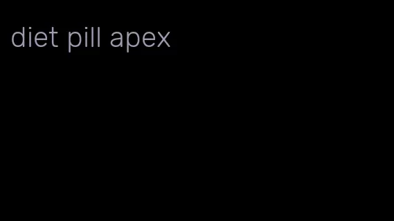 diet pill apex