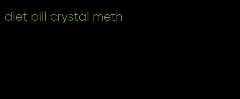 diet pill crystal meth