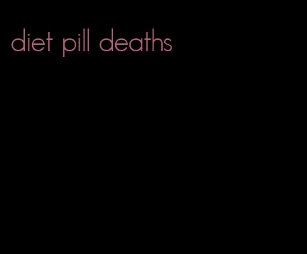 diet pill deaths