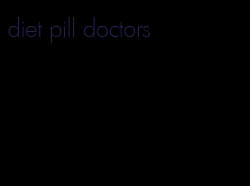 diet pill doctors