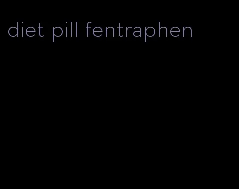 diet pill fentraphen