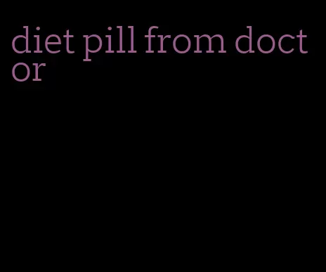 diet pill from doctor