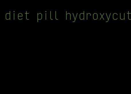 diet pill hydroxycut